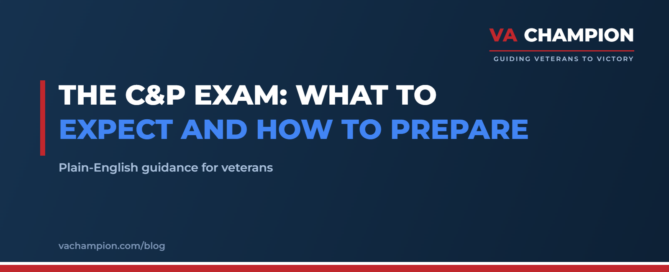 The C&P Exam: What to Expect and How to Prepare | VA Champion guide