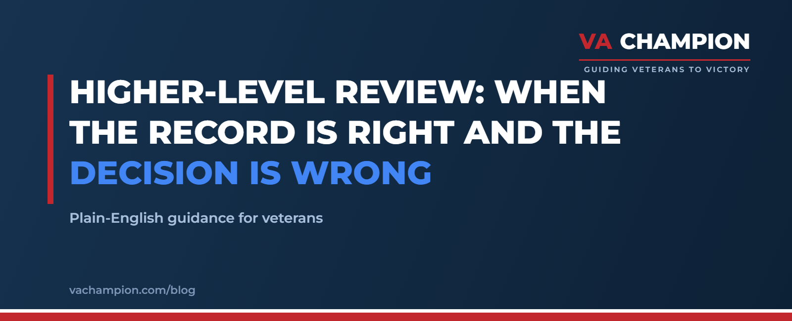 Higher-Level Review: When the Record Is Right and the Decision Is Wrong | VA Champion guide